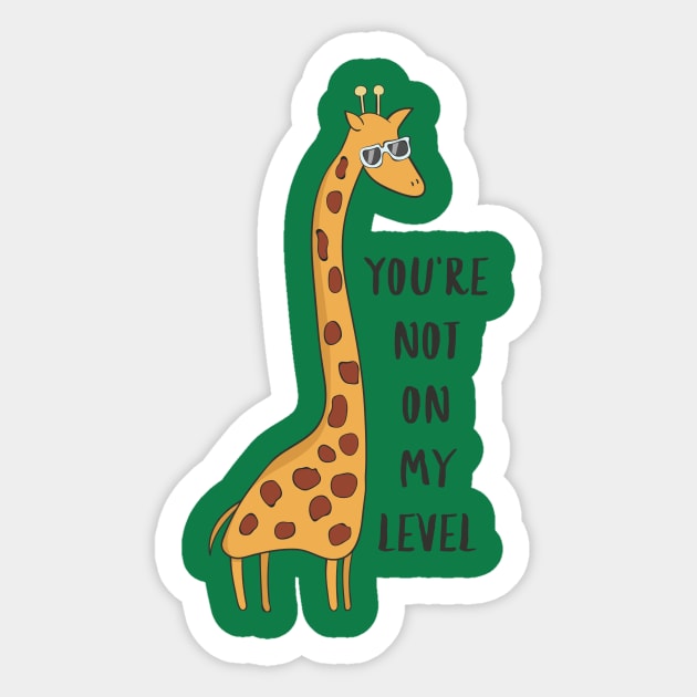 You're Not On My Level - Joke Funny Giraffe Gift Sticker by Dreamy Panda Designs